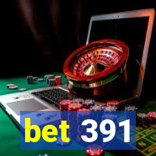 bet 391